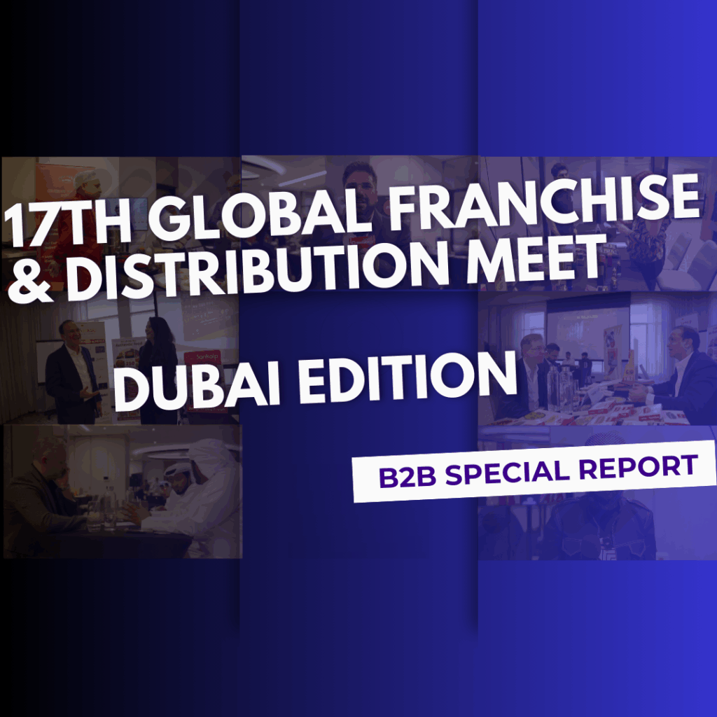 17TH GLOBAL FRANCHISE & DISTRIBUTOR MEET DUBAI EDITION